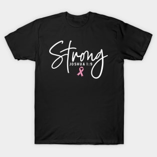 Strong Joshua 1:9 Breast Cancer Support - Survivor - Awareness Pink Ribbon White Font T-Shirt